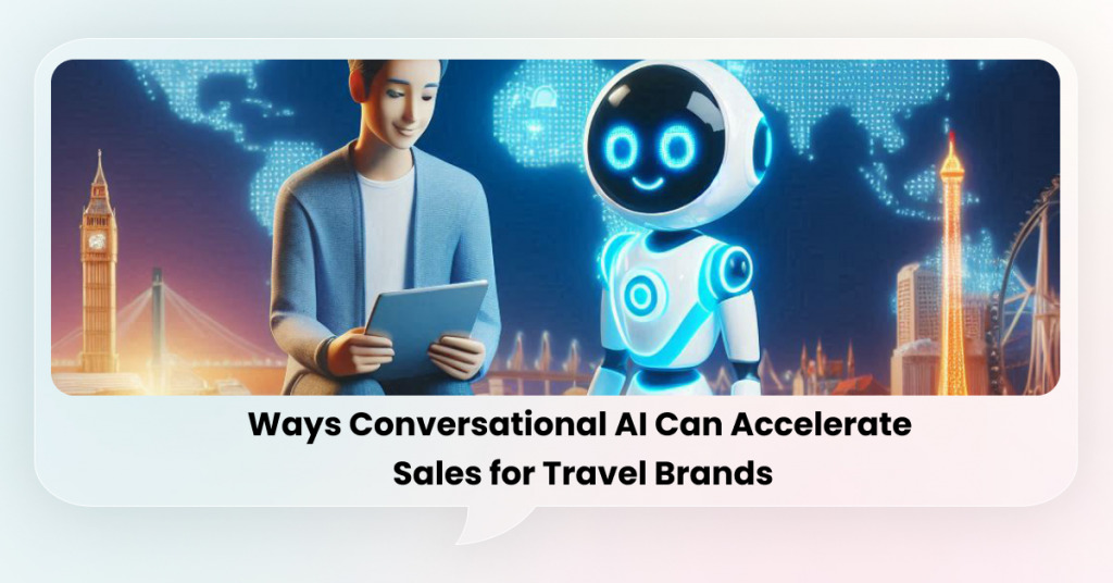 Conversational AI can accelerate sales for travel