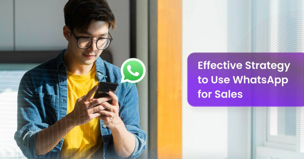 Effective strategy to use Whatsapp for sales