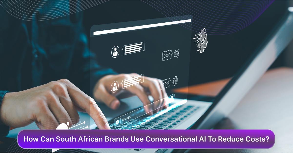 How Can South African Brands Use Conversational AI To Reduce Costs